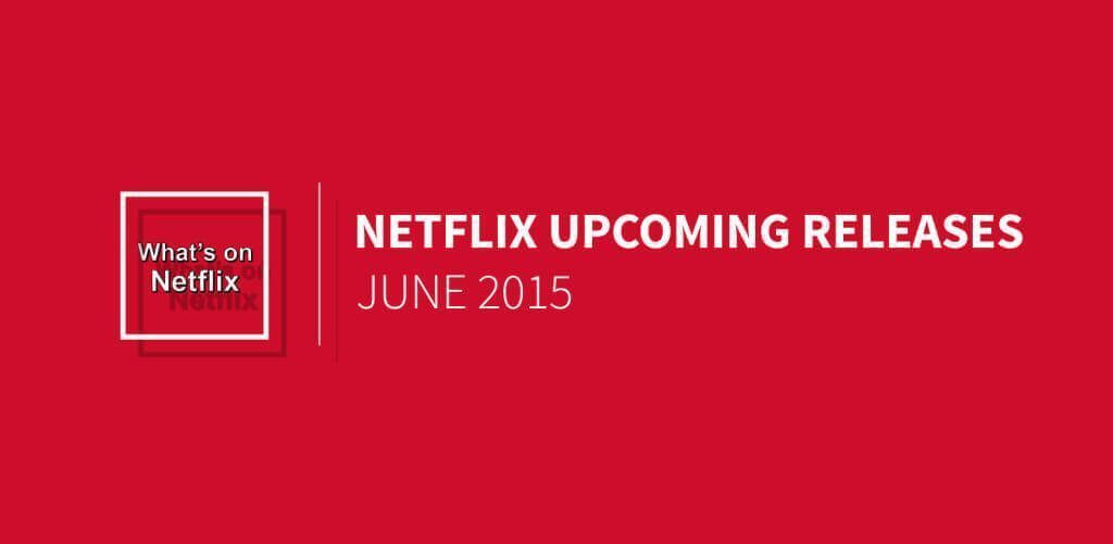 netflix-upcoming-releases-june-2015