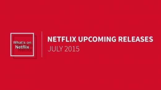 netflix upcoming releases july 2015