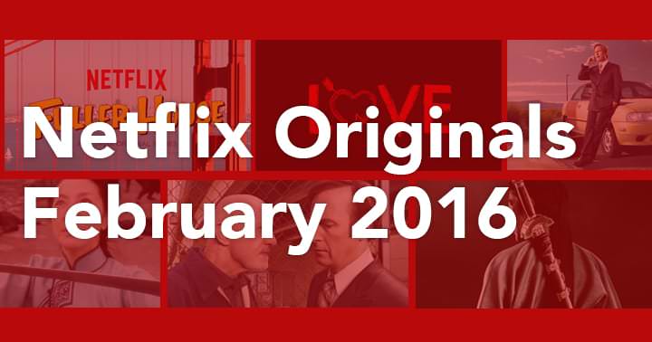 Netflix Originals February 2016