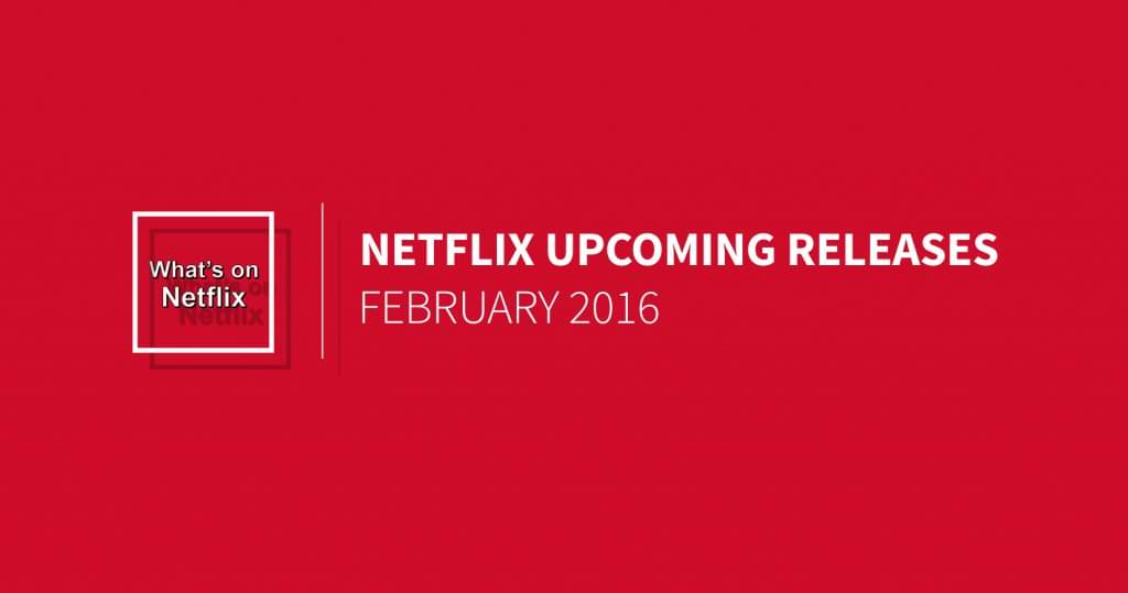 Netflix Us February 2016 Releases
