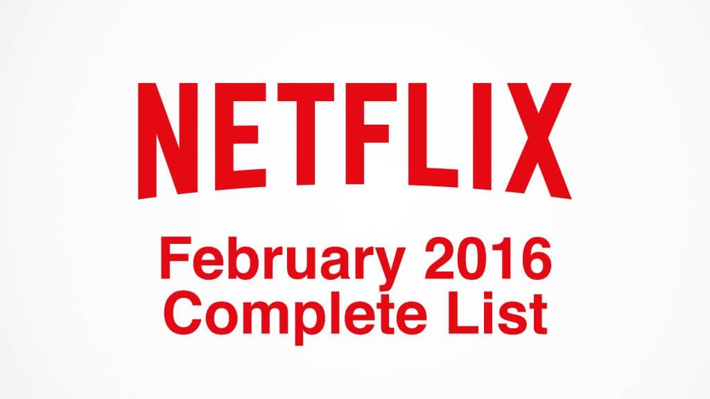 Netflix Complete List February 2016