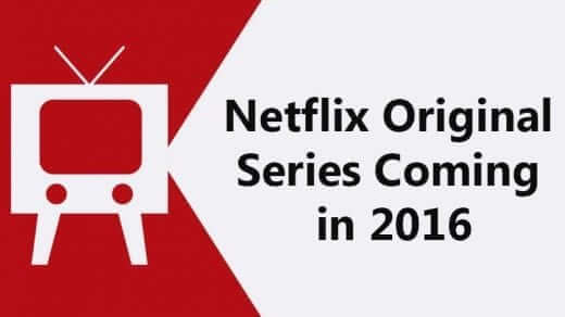 Netflix Original Series Coming To Netflix In 2016