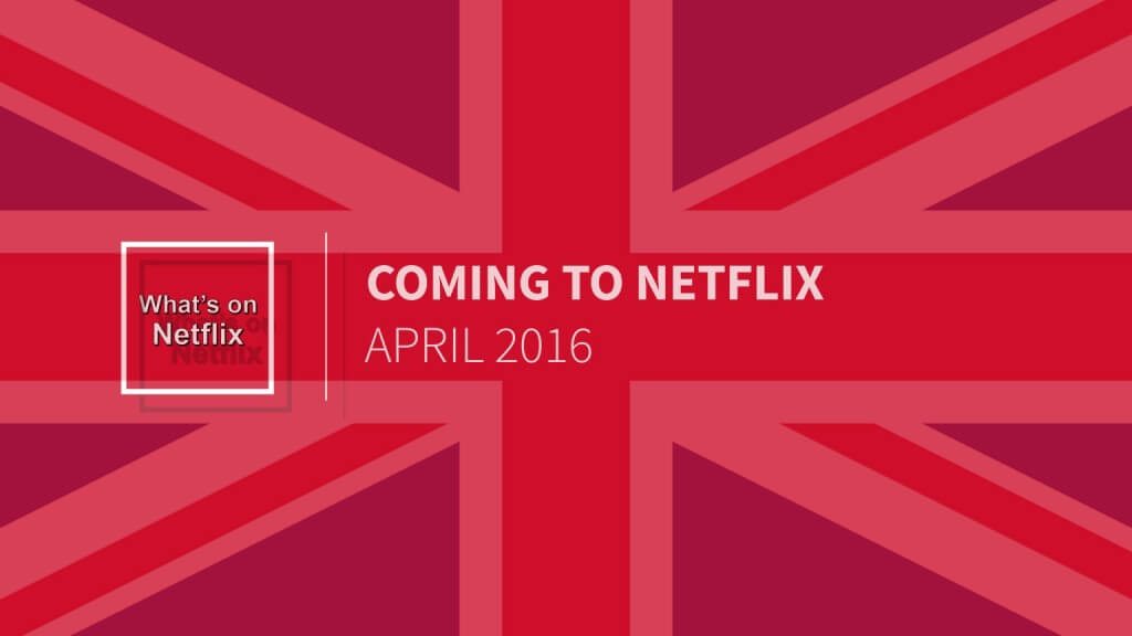 Netflix Uk April 2016