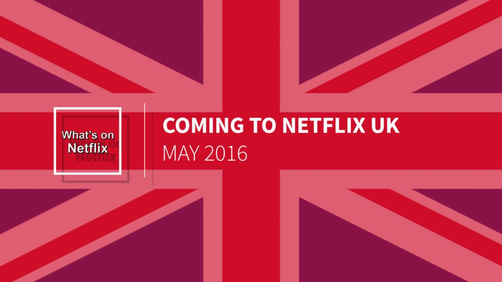 coming-to-netflix-uk-may-2016