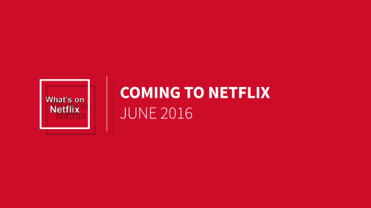 Coming To Netflix June 2016
