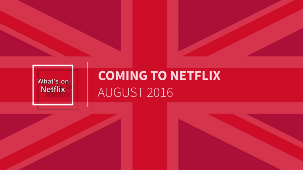 Netflix Uk August 2016