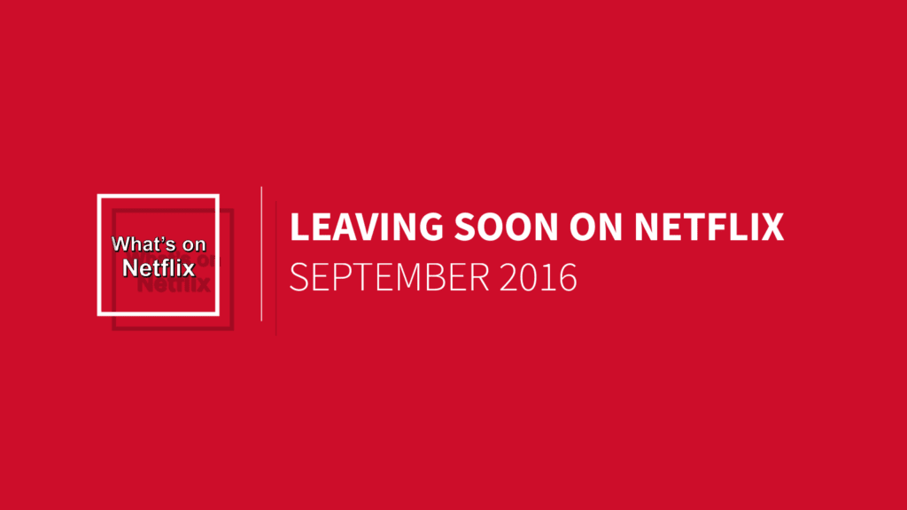 Leaving Netflix in September 2016