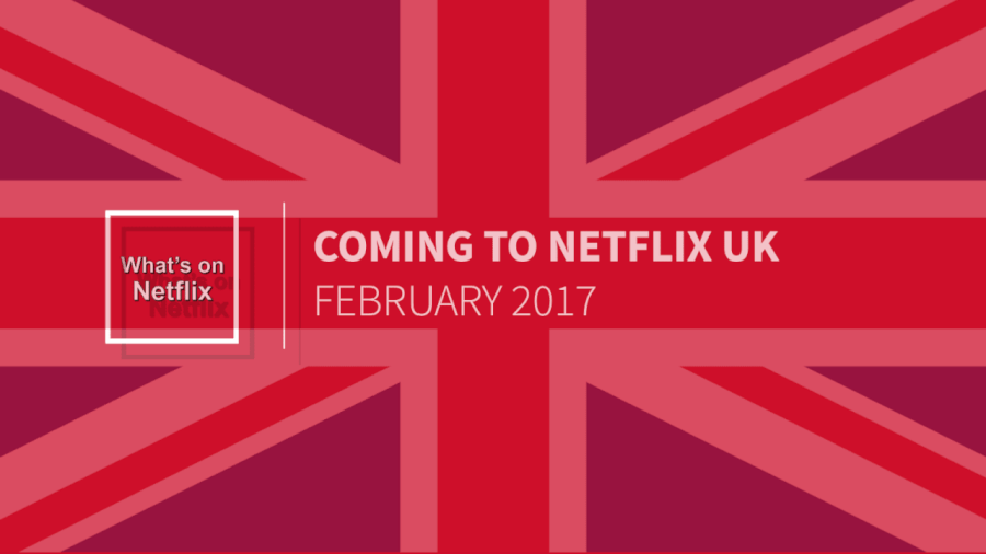 Coming To Netflix Uk February 2017