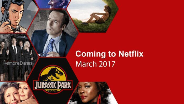 March 2017 New Netflix Releases - What's on Netflix