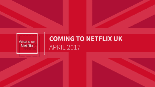 april 2017 netflix uk