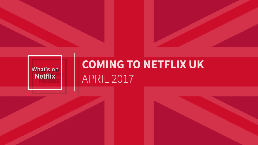 April 2017 Netflix Uk