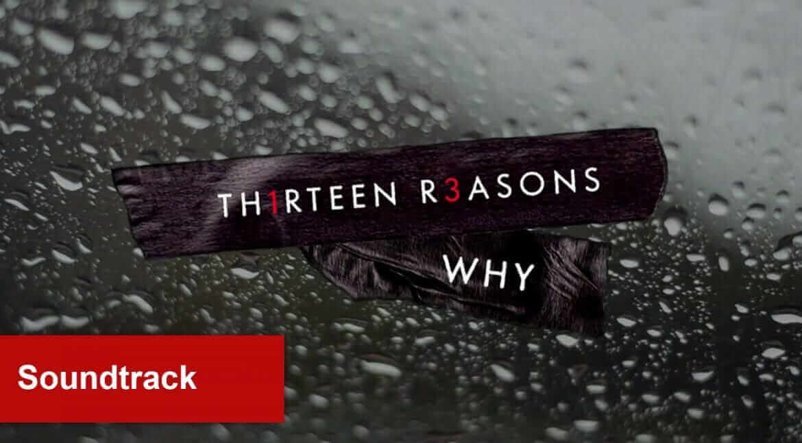 13 Reasons Why Soundtrack Episode By Episode What S On Netflix