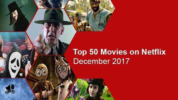 Top 50 Movies Streaming on Netflix: December 2017 - Whats ...