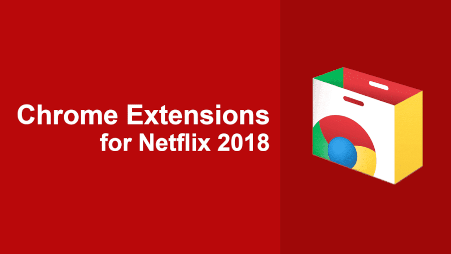 Best Chrome Extensions for Netflix in 2018 - What's on Netflix