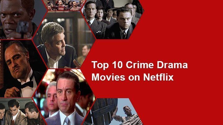 Top 10 Crime Drama Movies On Netflix In 2018 What S On Netflix