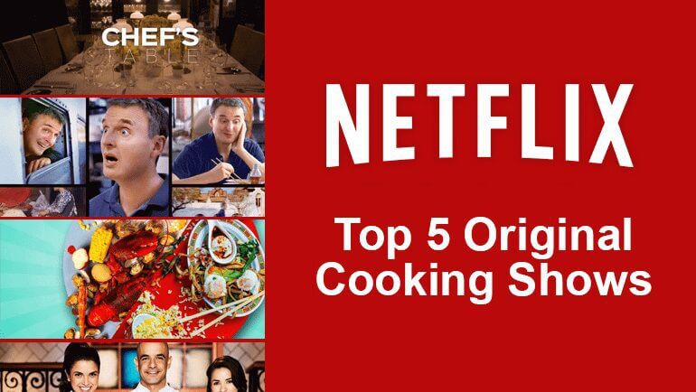 top 5 netflix original cooking shows