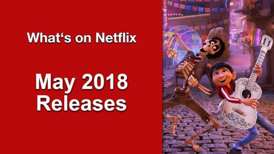 Complete List New Releases Netflix May