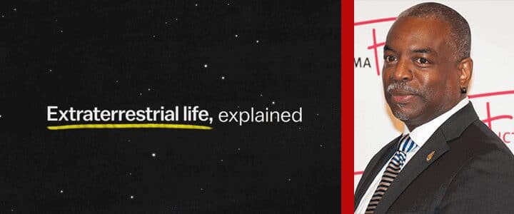 Extraterrestrial Life Explained Netflix Levar Burton