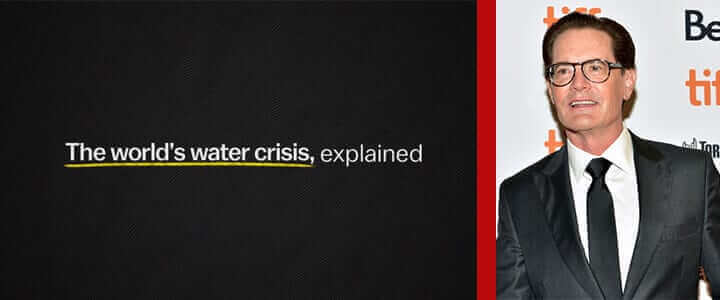 Worlds Water Crisis Explained Kyle Maclachlan