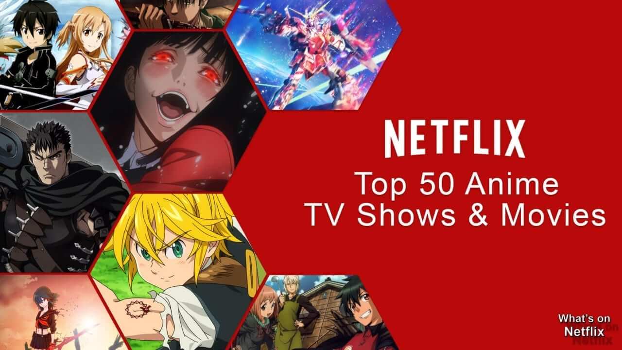 Top 50 Anime Shows And Movies On Us Netflix Whats On Netflix