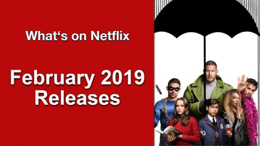Complete List of Titles Added to Netflix in February 2019 - What's on  Netflix
