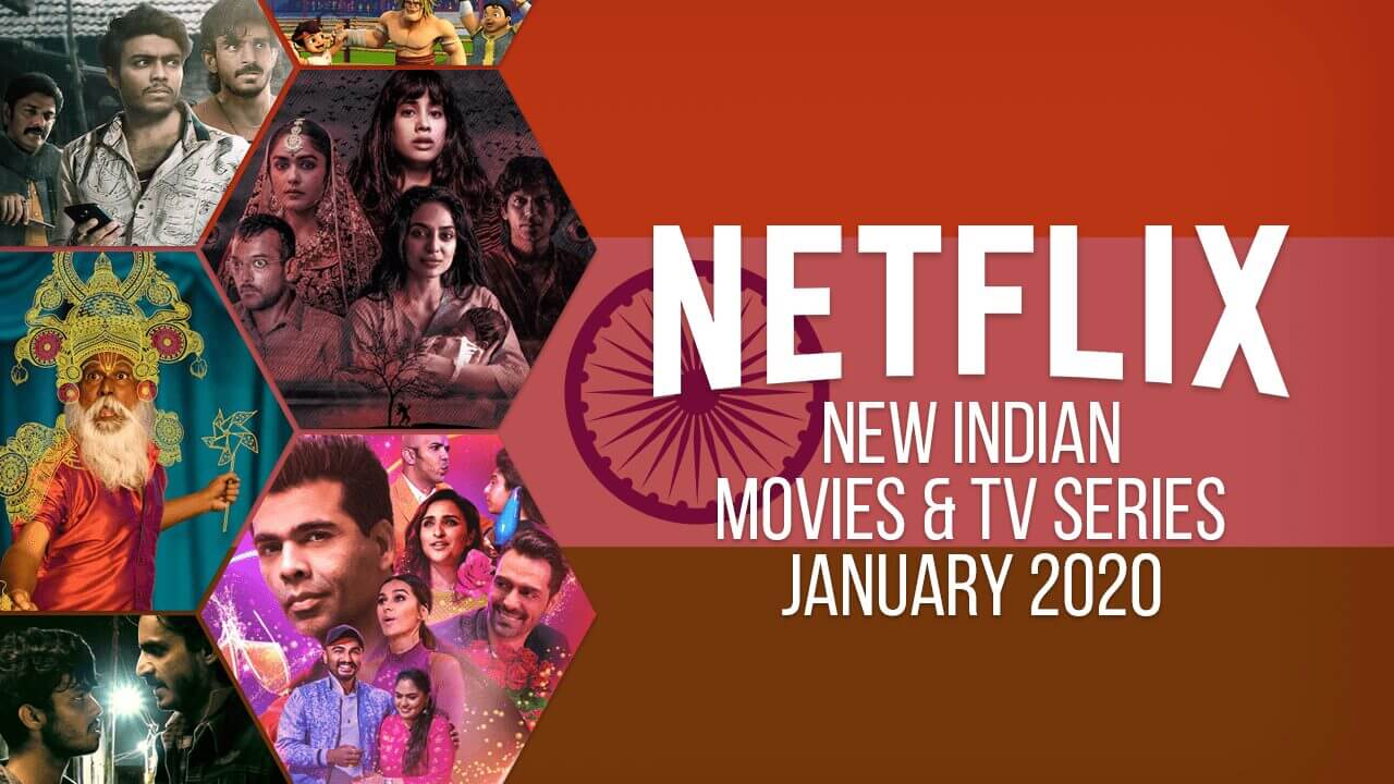 New Indian Movies & TV Series on Netflix: January 2020 - What's on Netflix