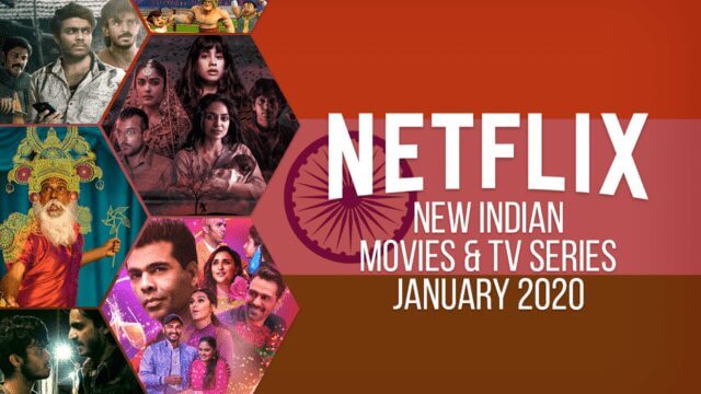 New Indian Movies And Tv Series On Netflix January