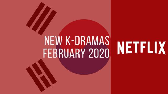 New K Dramas On Netflix February