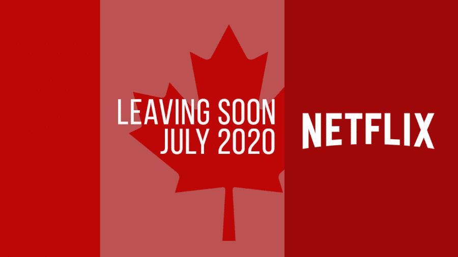 Titles Leaving Netflix Canada July 2020