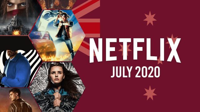Netflix Coming Soon Aus July