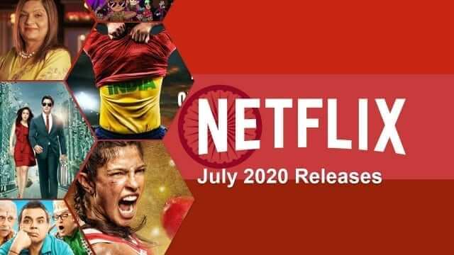 new hindi movies tv series on netflix july 2020