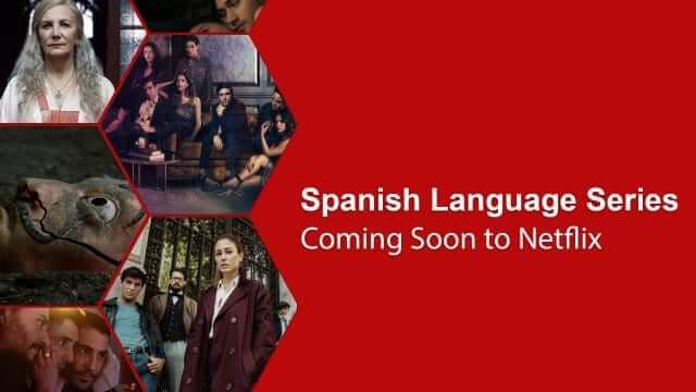 New Returning Spanish Series Netflix