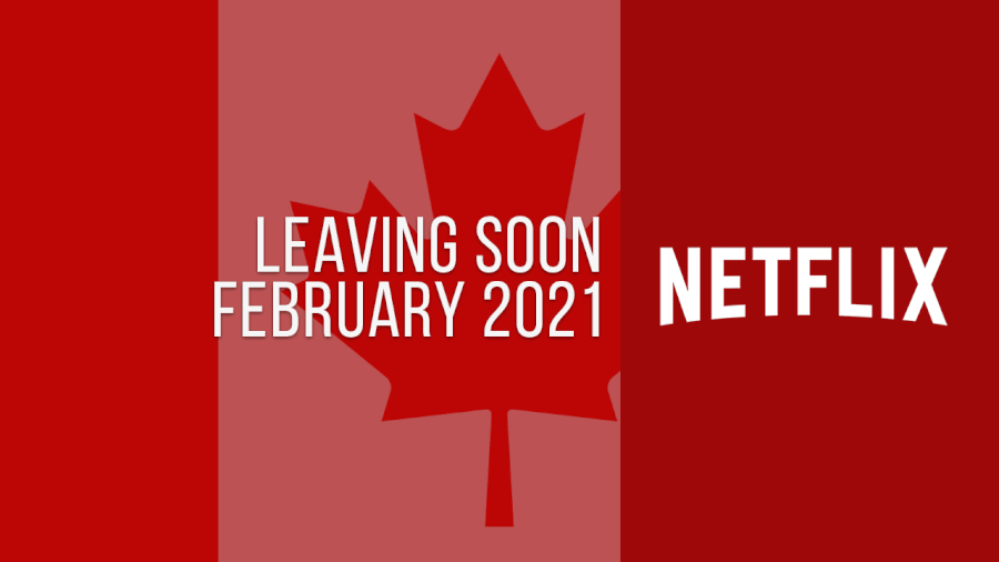 Titles Leaving Netflix Canada February 2021