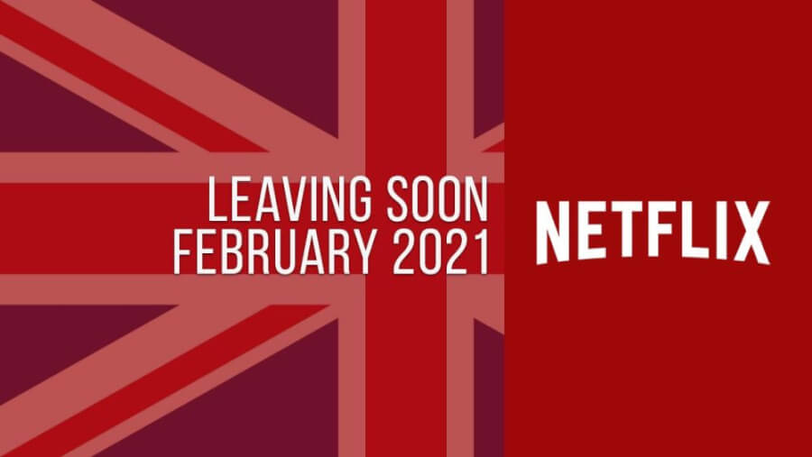 Titles Leaving Netflix UK February 2021