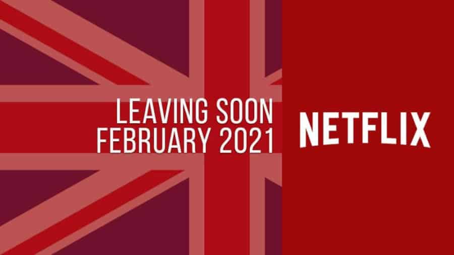 Titles Leaving Netflix UK February 2021