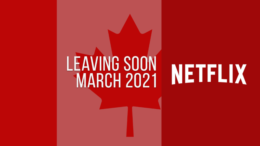 Titles Leaving Netflix Canada March 2021