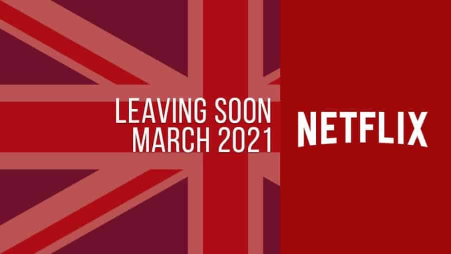 Titles Leaving Netflix UK March 2021