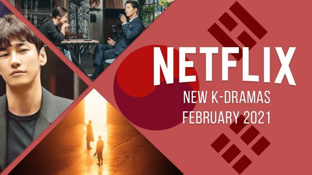 new k dramas on netflix february 2021