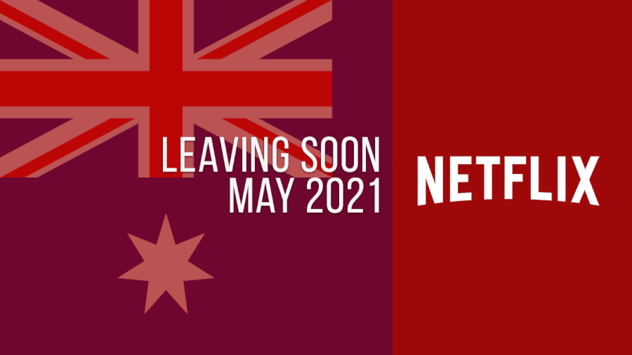 Titles Leaving Netflix Australia May 2021