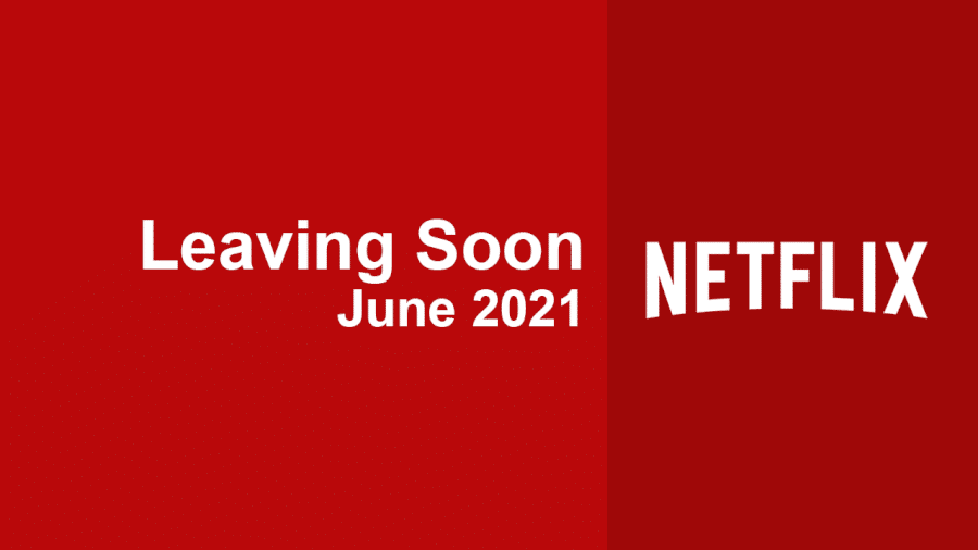 leaving soon netflix june 2021