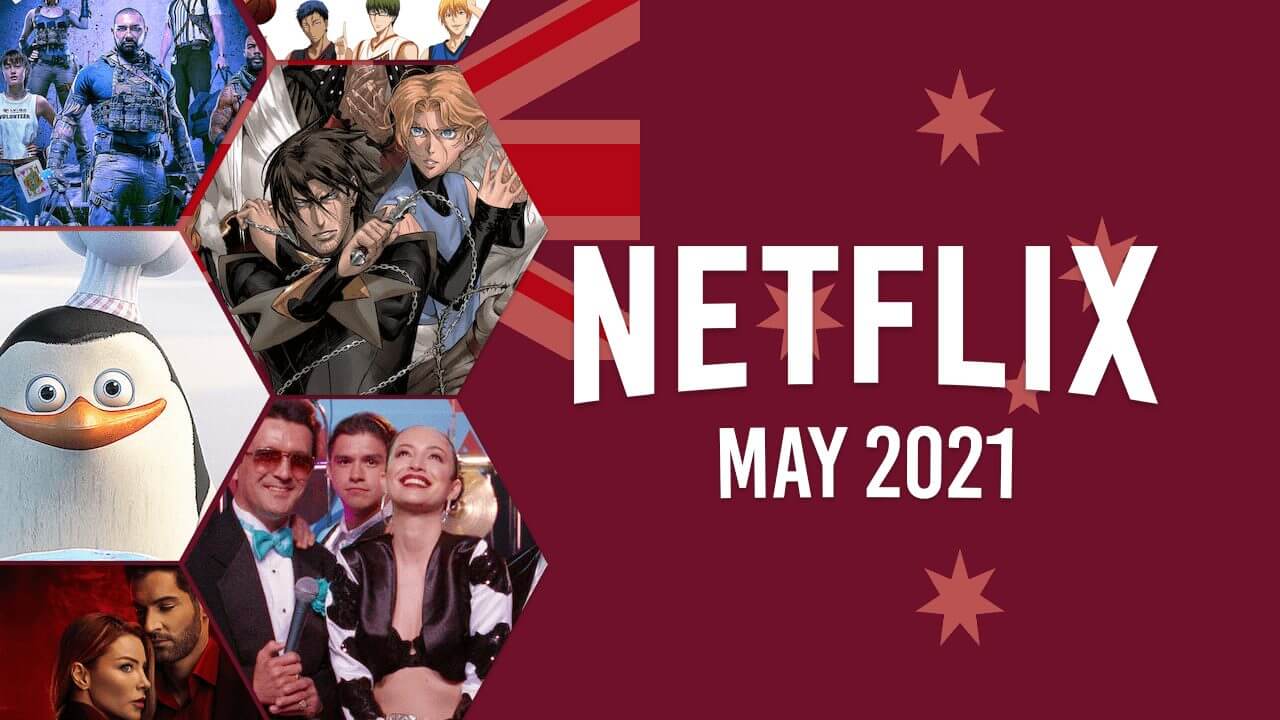 What's Coming to Netflix Australia in May 2021 - What's on Netflix