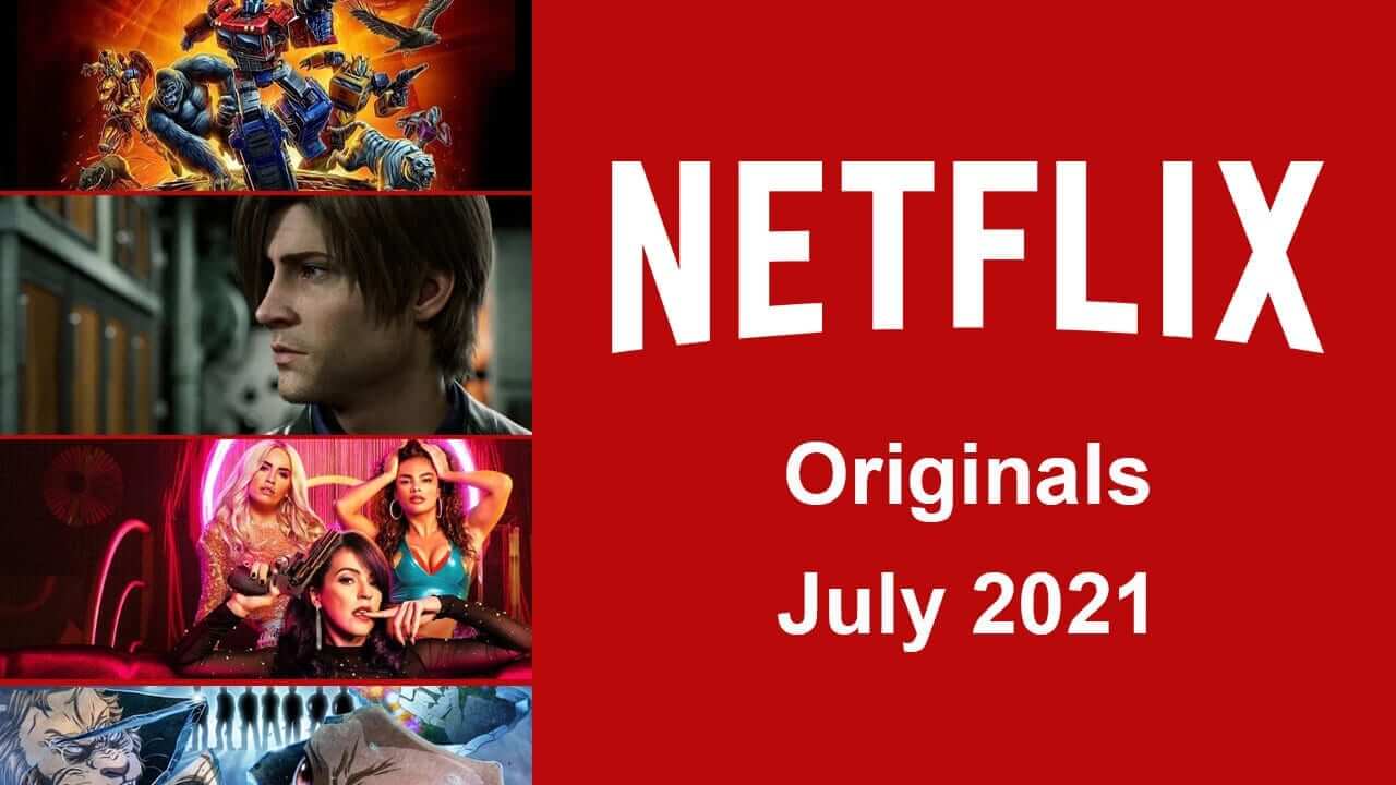 Netflix Originals Coming to Netflix in July 2021 How to Watch Abroad