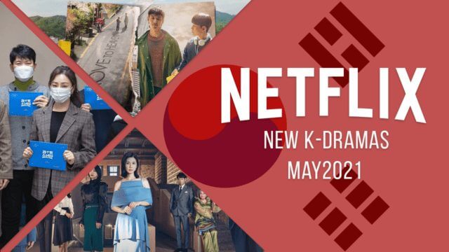 new k dramas on netflix may 2021