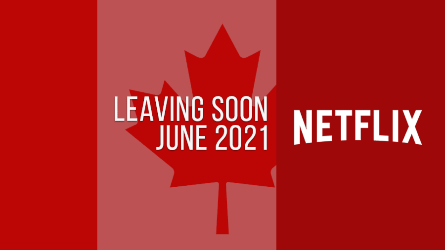 Titles Leaving Netflix Canada June 2021