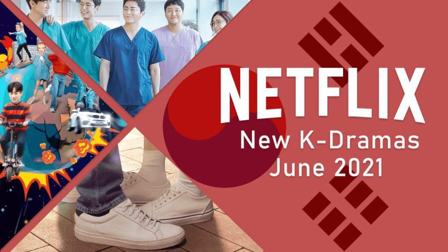 New K Dramas On Netflix June