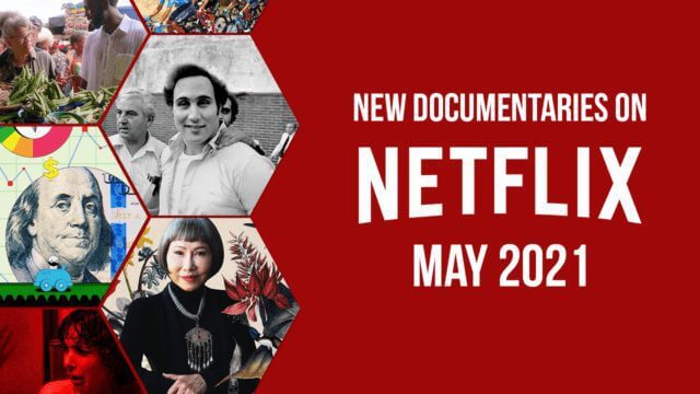 new netflix documentaries may 2021