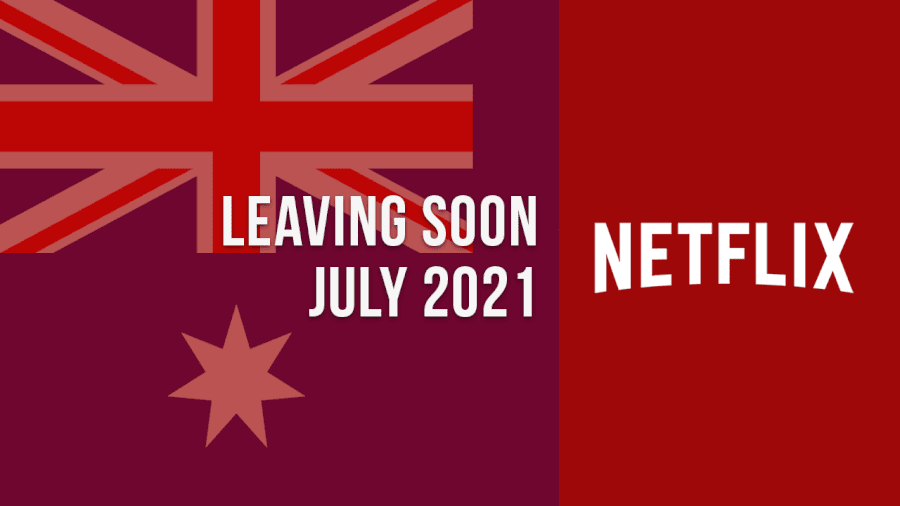 Titles Leaving Netflix Australia july 2021