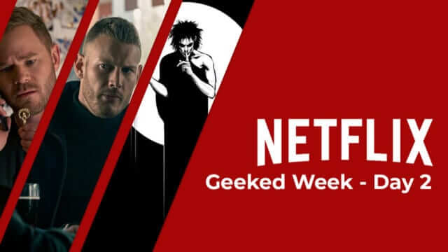 netflix geeked day 2 roundup