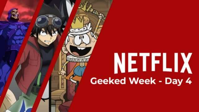 Netflix Geeked Week Day