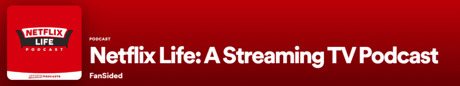 Netflix Life Podcast